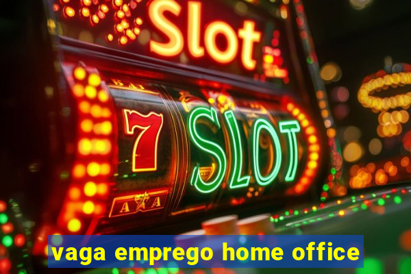 vaga emprego home office